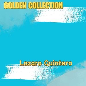 Lazaro Quintero - Golden Collection