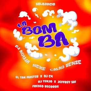 La bomba (feat. El neke, El Aguja, El Tan Master, Dj Jeffrey sai & Tenjo Killit) [Explicit]