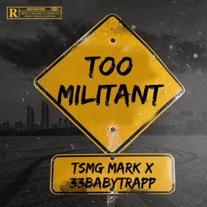 Too Militant (feat. 33babytrapp) [Explicit]