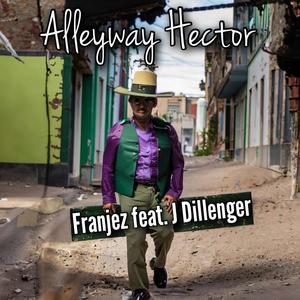 Alleyway Hector (feat. J Dillenger)