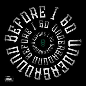 BIGU (before i go underground) [Explicit]