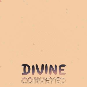 Divine Conveyed