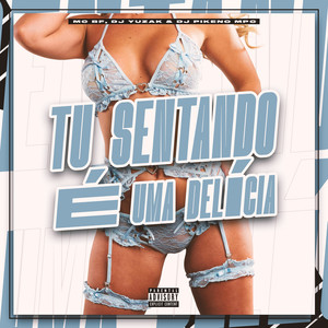 Tu Sentando é uma Delicia (Explicit)