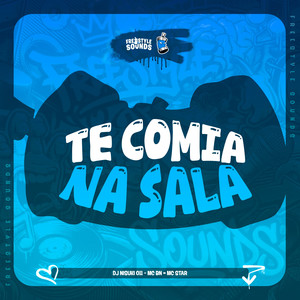 Te Comia Na Sala (Explicit)