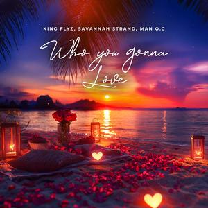 Who You Gonna Love (feat. Savannah Strand & MAN.O.G) (Explicit)