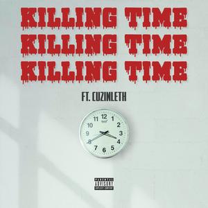 Killing Time (feat. CUZINLETH) [Explicit]