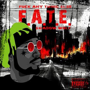 F.A.T.E (**** Any Thing Else) [Explicit]