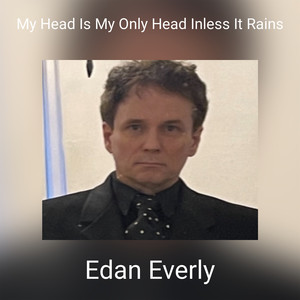 My Head Is My Only Head Inless It Rains