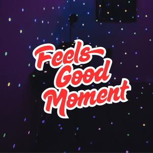 Feels Good Moment