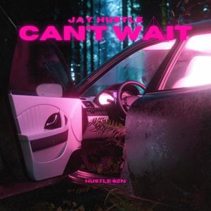Can't Wait (Explicit)