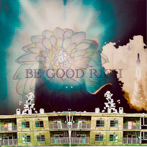 BE GOOD RICH (Explicit)