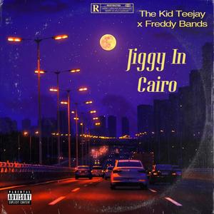 Jiggy In Cairo (feat. Freddy Bands) (Explicit)