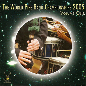 The World Pipe Band Championships 2005 - Volume 1