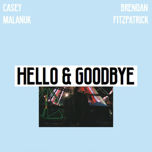 Hello & Goodbye