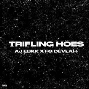 TRIFLING HOES (feat. FG Devlah) (Explicit)