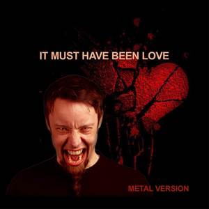 It Must Have Been Love (Metal Version)