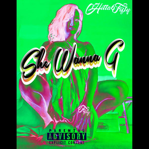 She Wanna G (Explicit)