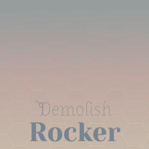 Demolish Rocker