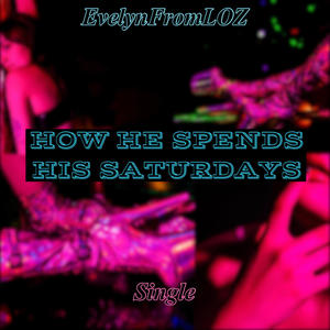 How He Spends His Saturdays (Explicit)