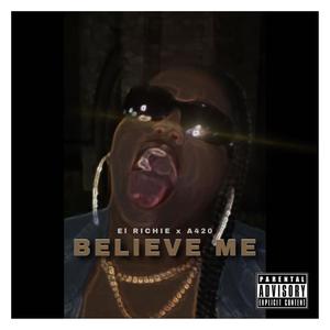 Believe Me (feat. A420) [Explicit]