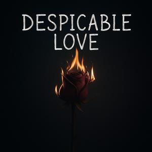despicable love (feat. John Dodie)