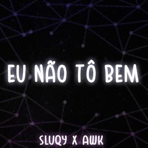 Eu Não Tô Bem (feat. young sluqy)