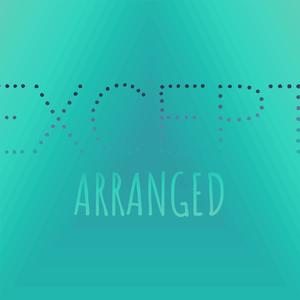 Except Arranged