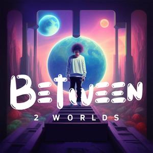 Between Two Worlds (Explicit)