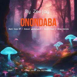 Onondaba (feat. Zeejay, Dark tone DT, BushliieyY & Blaq twizza)