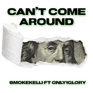 CANT COME AROUND (feat. Only1glory) [Explicit]