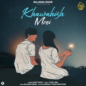 KHAWAHISH MERI (feat. AADI YADAV)