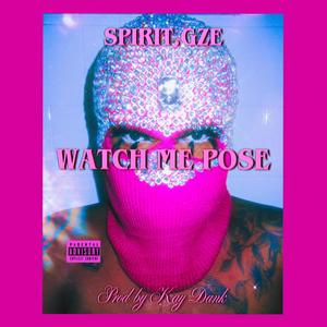 Watch Me Pose (Explicit)