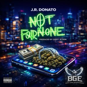 Not For None (feat. J.R. Donato) (Explicit)