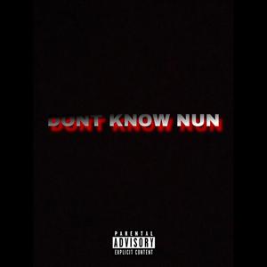 Dont Know Nun (Explicit)