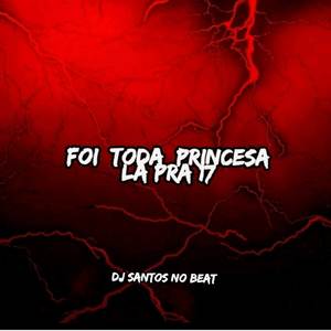 FOI TODA PRINCESA LÁ PRA 17 (ARROCHADEIRA REMIX|Explicit)