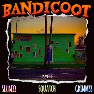 BANDICOOT (feat. GRIMM33 & Squatch) (Explicit)