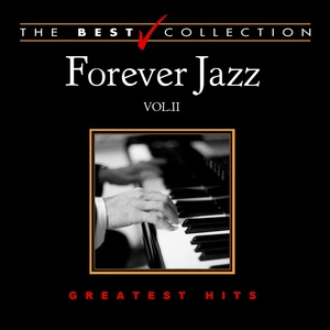 Forever Jazz: Greatest Hits, Vol. 2 (The Best Collection)