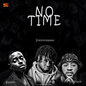 No Time (feat. Iyaji Blaqboi & Soundlord) [Explicit]