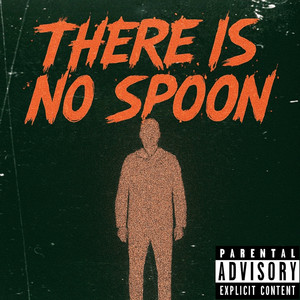 There Is No Spoon (Explicit)