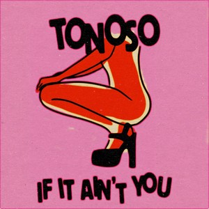 Tonoso - If It Ain't You(feat. RUSUR)