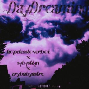 DayDreaming (feat. Crybabyastro & S4B4STI4N) [Explicit]