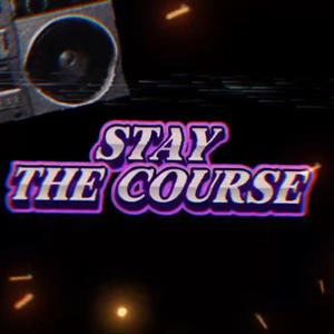 Stay The Course
