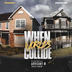 When Worlds Collide (Explicit)