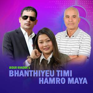 Bhantheyou Timi Hamro Maya