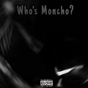 Who's Moncho? (Explicit)