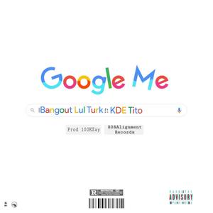 Google Me (feat. KDE Tito & 100KZay) [Explicit]