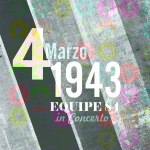 4 marzo 1943: Equipe 84 in concerto