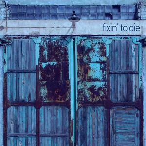 Fixin to Die Blues