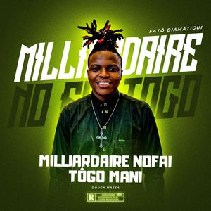 MILLIARDAIRE NOFAI TÔGO MAN
