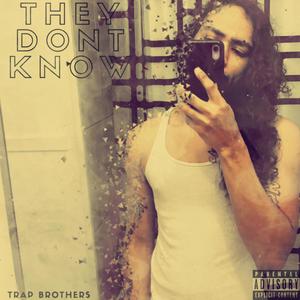 They Don't Know (Explicit)